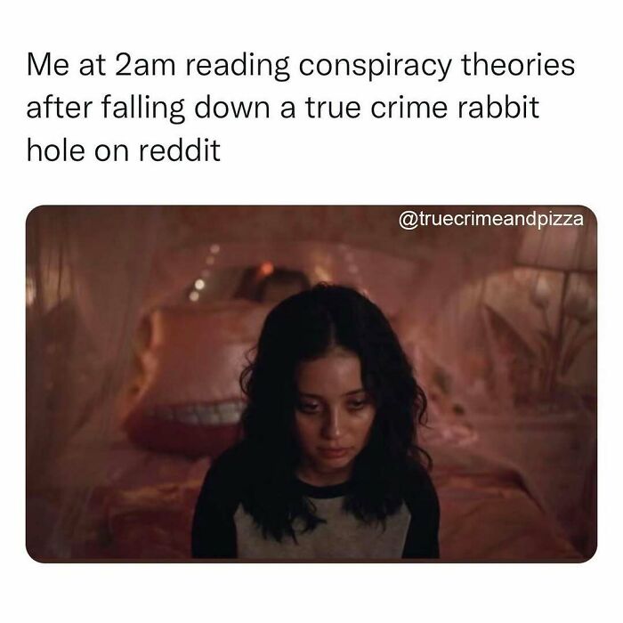 Person sitting in dim room looking tired with caption about reading conspiracy theories down a true crime rabbit hole.