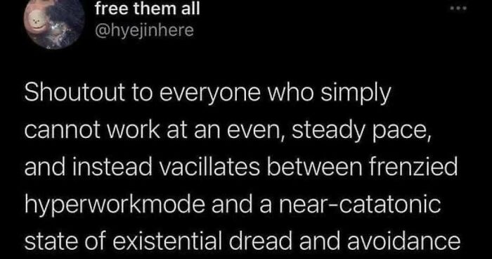 Tweet about struggling to maintain steady work pace, switching between hyperworkmode and existential dread in corporate life.