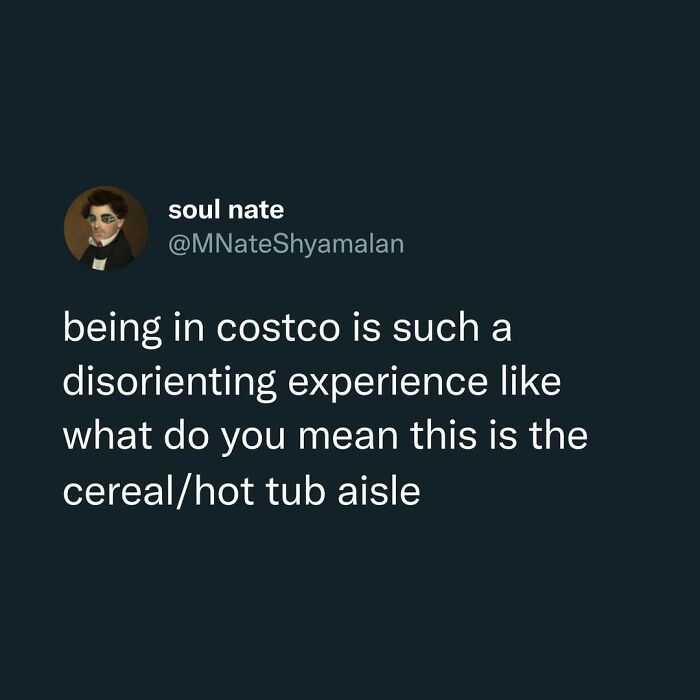 Tweet about the disorienting experience at Costco, humorously relatable to fatigue of being human.