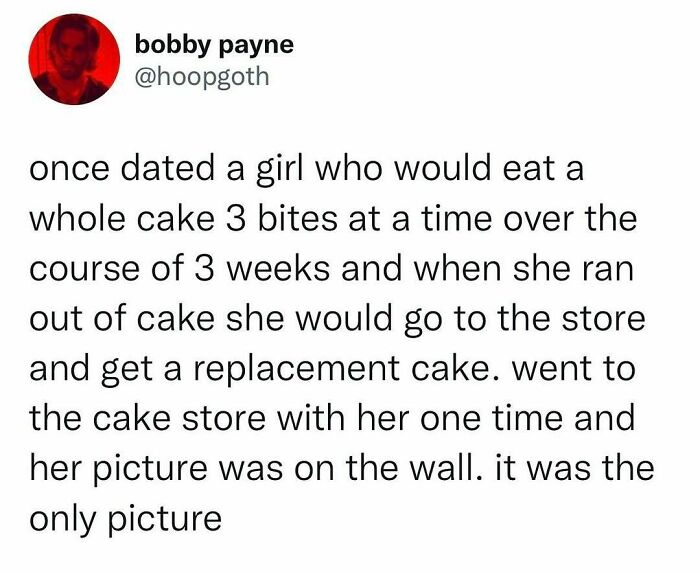 Tweet about a girl who ate whole cakes in small bites over weeks, showcasing hilarious truths that won the internet.