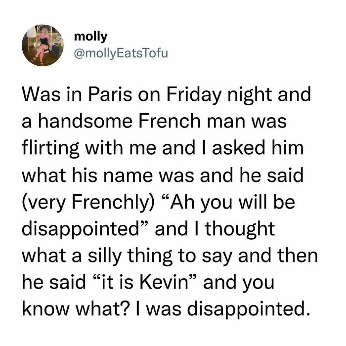 Tweet about a humorous encounter in Paris, capturing the relatable fatigue of being a human with a funny twist.