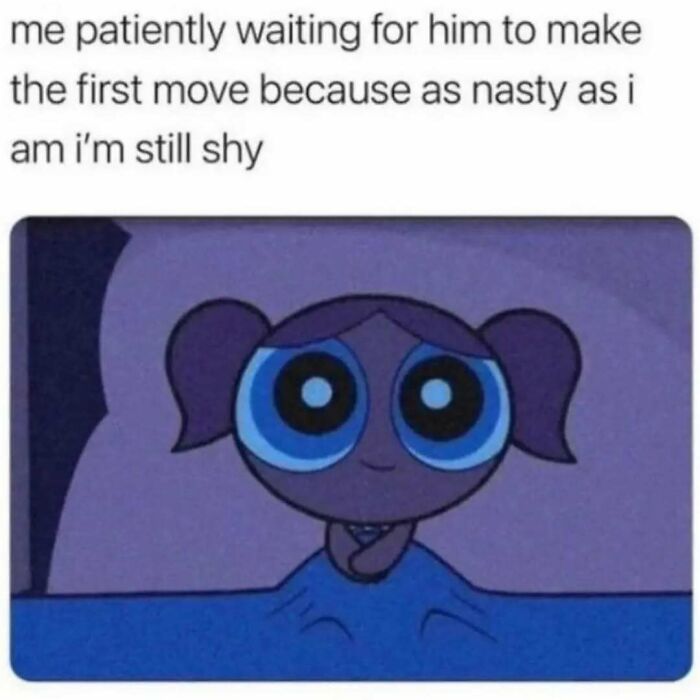 Cartoon character lying in bed with big eyes, waiting shyly for him to make the first move, relatable dating memes.