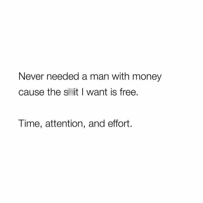 Text meme about valuing free things like time, attention, and effort, relatable to navigating the world as just a girl.