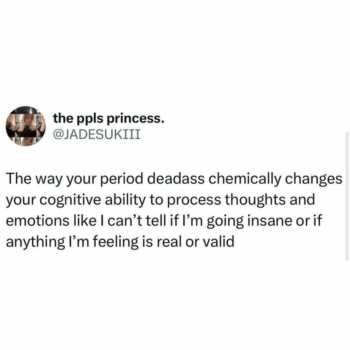 A relatable meme about how periods chemically affect cognitive ability and emotions, capturing just a girl experiences.