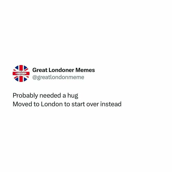 Meme from Great Londoner Memes Twitter page about moving to London to start over, showcasing British humor wit.