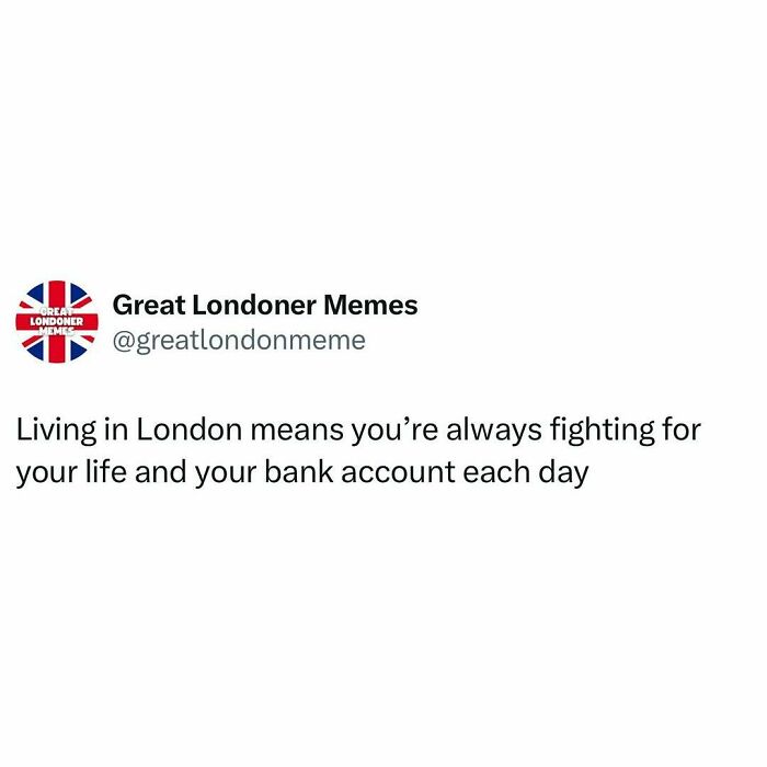 Humorous London meme about daily struggles highlighting British humor and life in the city’s financial challenges.