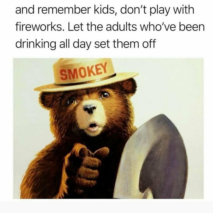 Smokey Bear pointing with a hat saying don't play with fireworks, relatable funny memes to balance out bad days.