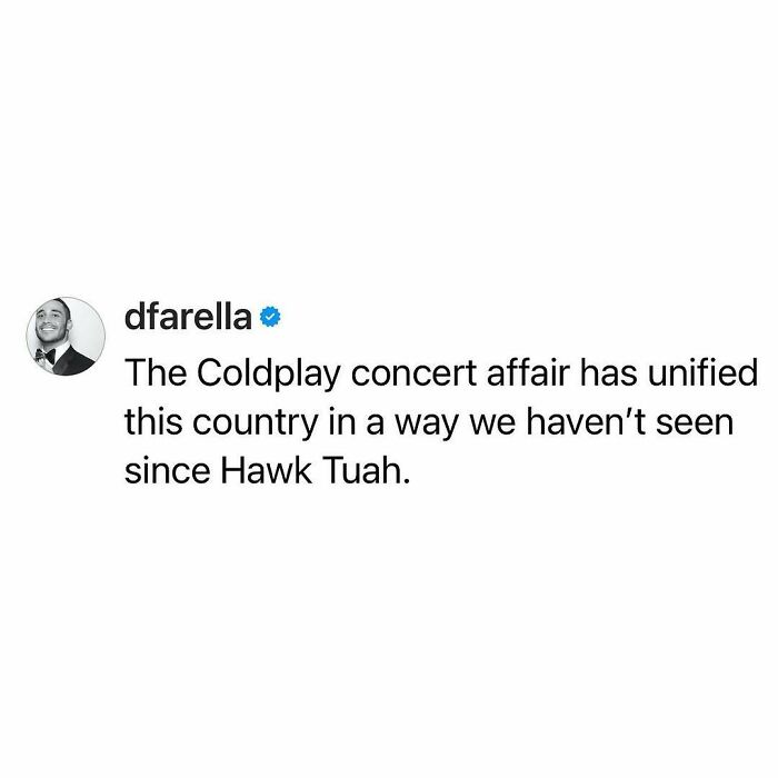 Relatable funny meme text about the Coldplay concert uniting the country humorously after everything going wrong today.