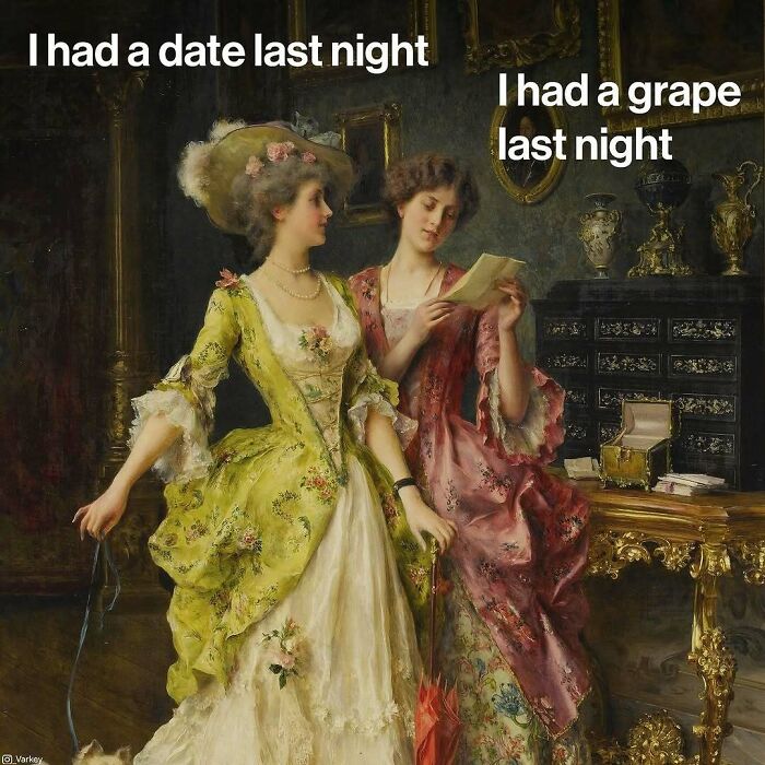 Classical art meme featuring two women in vintage dresses humorously comparing a date with a grape in contemporary life.