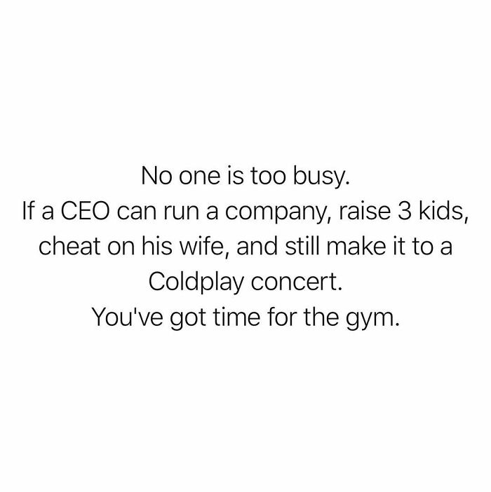 Relatable funny meme text about a busy CEO making time for a Coldplay concert and gym despite personal flaws.