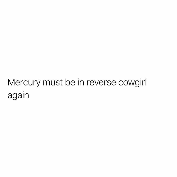 Relatable funny meme with text about Mercury being in reverse cowgirl to balance out a bad day.