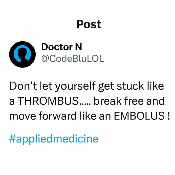 Tweet by Doctor N encouraging medical workers to break free like an embolus, highlighting the struggle and humor of medicine.