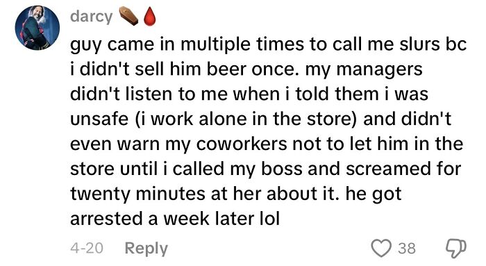 Comment sharing a creepy customer encounter involving harassment and threats, highlighting unsafe work conditions.
