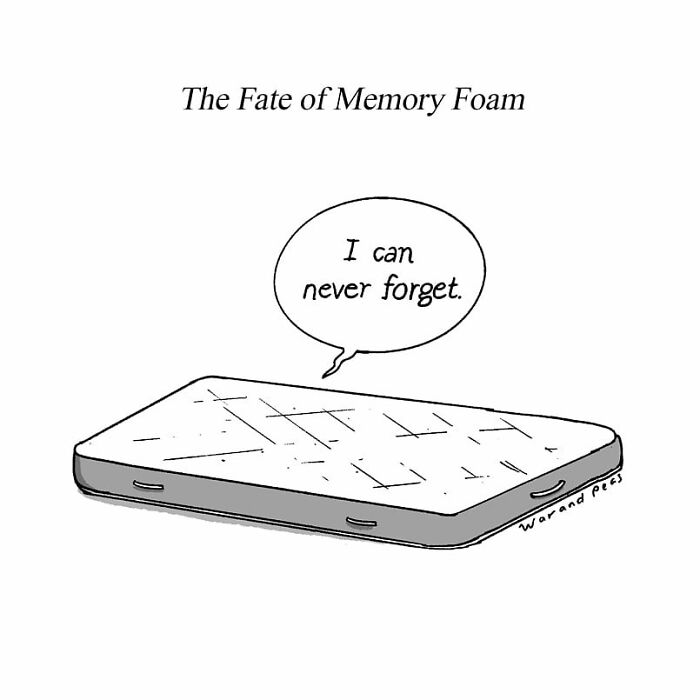 Black and white one-panel comic by War and Peas showing a memory foam mattress saying I can never forget.