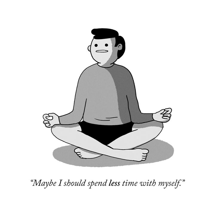 One-panel comic by War and Peas showing a person meditating with a humorous caption about spending less time alone.