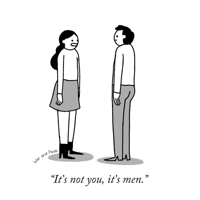 Darkly funny one-panel comic by War and Peas showing a woman telling a man it's not him, it's men.