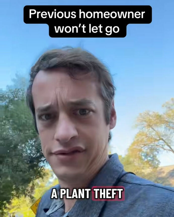 "Call The Cops": Man's Ongoing Plant Feud With House's Former Owner Goes Viral