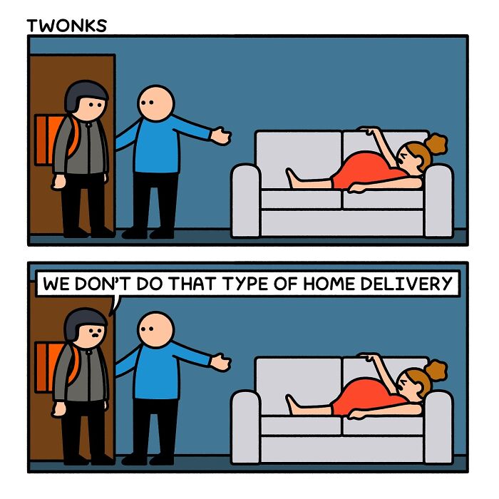 Sarcasm-filled comic by British artist Steve Nelson shows a man refusing a delivery person at the door with a pregnant woman on the couch.
