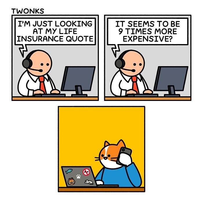 Sarcasm-filled comic by British artist Steve Nelson shows a cat on the phone with a man checking an expensive life insurance quote.