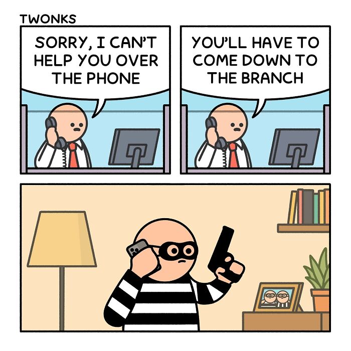 Sarcasm-filled comic by British artist Steve Nelson shows a man on phone told to visit branch, then revealed as a burglar.