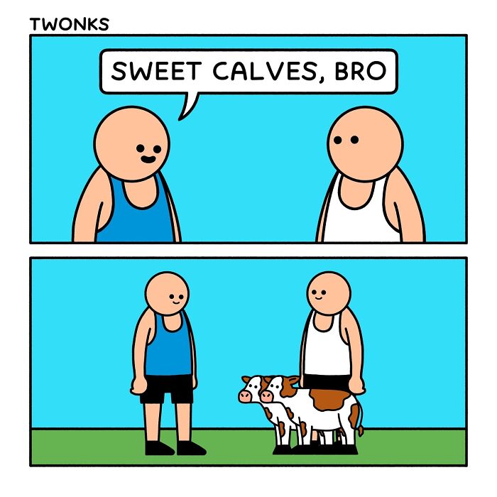 Sarcasm-filled comic by British artist Steve Nelson showing two men in tank tops with calves that are actual calves.