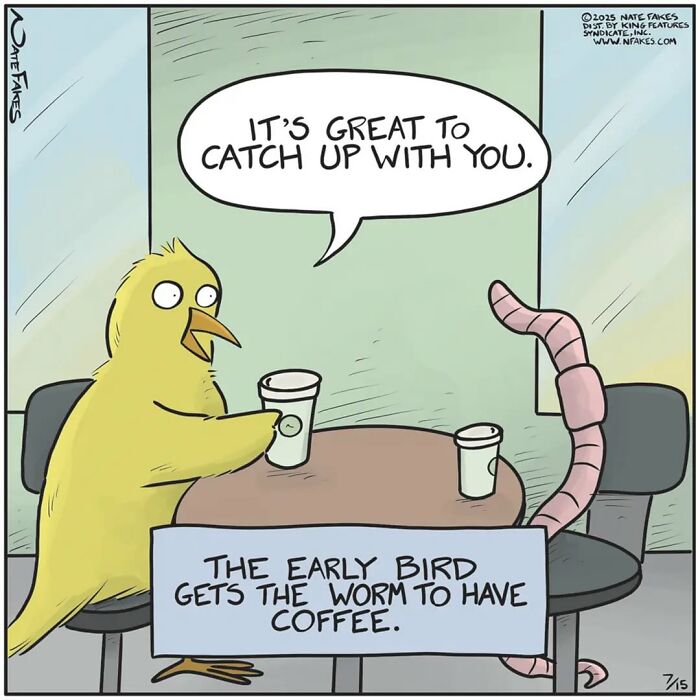 Funny single-panel comic showing a bird and worm having coffee, capturing life’s quirks with a clever twist.