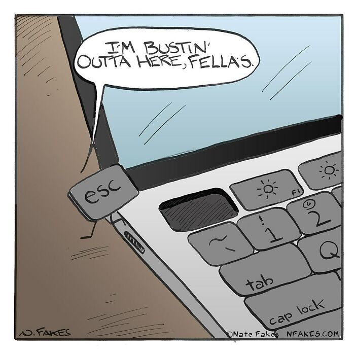 Funny single-panel comic showing escape key with legs saying "I'm bustin' outta here, fellas" on laptop keyboard.