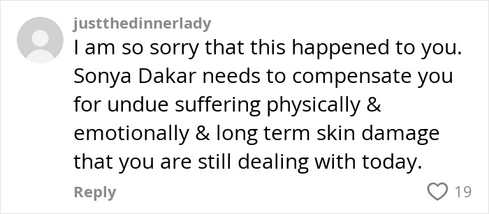 Comment expressing sympathy for woman claiming permanent disfigurement and $90,000 repairs after celebrity facialist treatment.