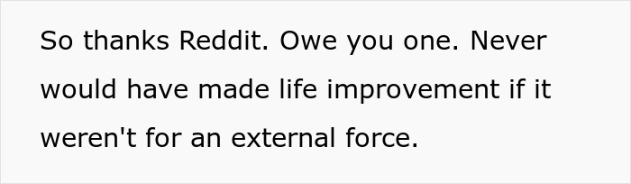Text on a plain background expressing gratitude to Reddit for life improvement due to an external force.