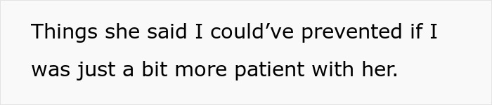 Text on white background reading things she said I could’ve prevented if I was just a bit more patient with her, referring to babysitting situation Text on white background reading things she said I could’ve prevented if I was just a bit more patient with her, referring to babysitting situation