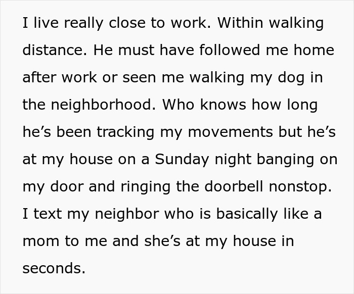 Person describing how stalker customer found their home and rang the doorbell nonstop on a Sunday night.