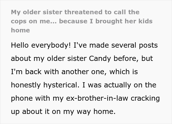 Older sister threatens to call the cops after woman brings her kids home causing shaking and fake crying.