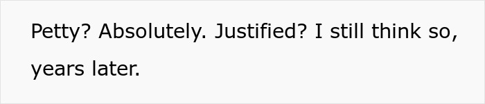Text on white background reading Petty? Absolutely. Justified? I still think so, years later.