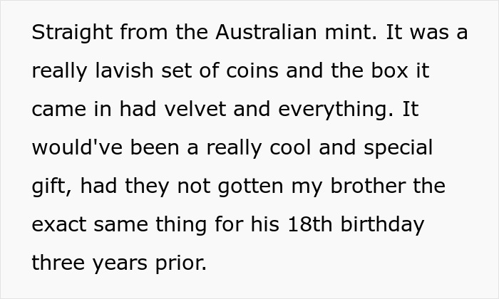 Teen disappointed and deeply hurt by parents' gift, a coin set repeat from brother&rsquo;s 18th birthday three years earlier.