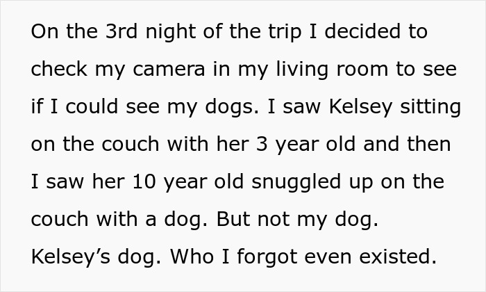 Text describing a house sitter locking up a woman&rsquo;s dogs for hours while letting her own dogs roam free during a trip.