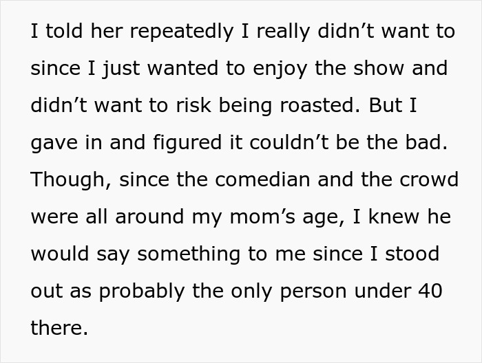 Text describing a woman at a stand-up comedy show, fearing being roasted and feeling out of place among the crowd. Text describing a woman at a stand-up comedy show, fearing being roasted and feeling out of place among the crowd.