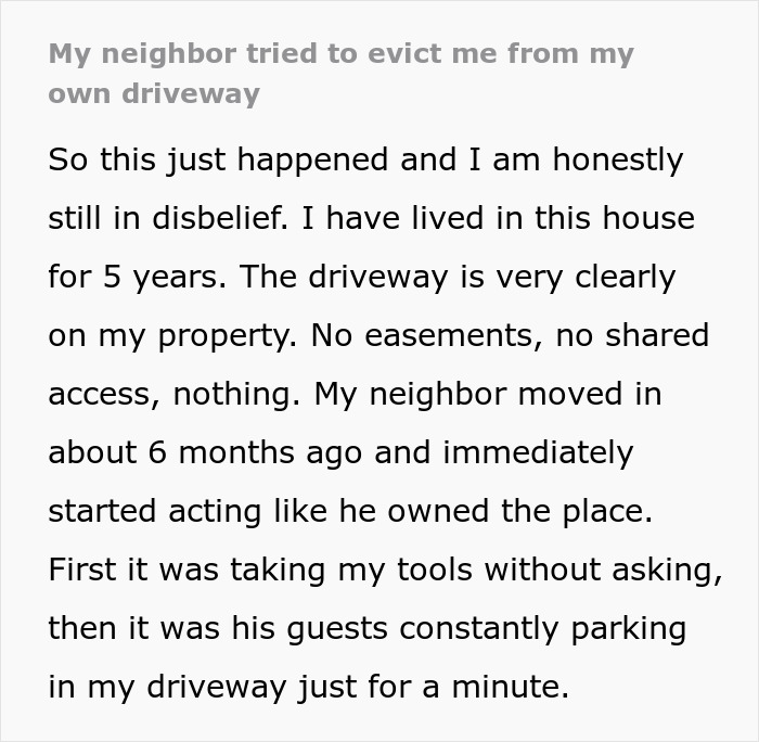 Entitled neighbor attempts to hijack resident&rsquo;s driveway, leading to police warning and property dispute resolution.
