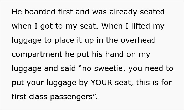 Text showing a rude old man confronting a woman during her first ever first class flight about where to place her luggage. Text showing a rude old man confronting a woman during her first ever first class flight about where to place her luggage.