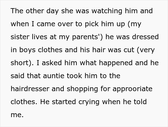Sibling describes kid dressed in boys clothes and forced into gender roles by aunt after miscarriage. Sibling describes kid dressed in boys clothes and forced into gender roles by aunt after miscarriage.