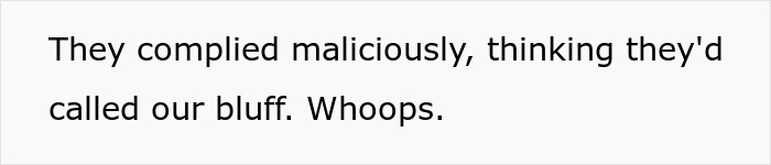 Text on a white background reading they complied maliciously thinking they'd called our bluff whoops, illustrating landlord malicious compliance drama.