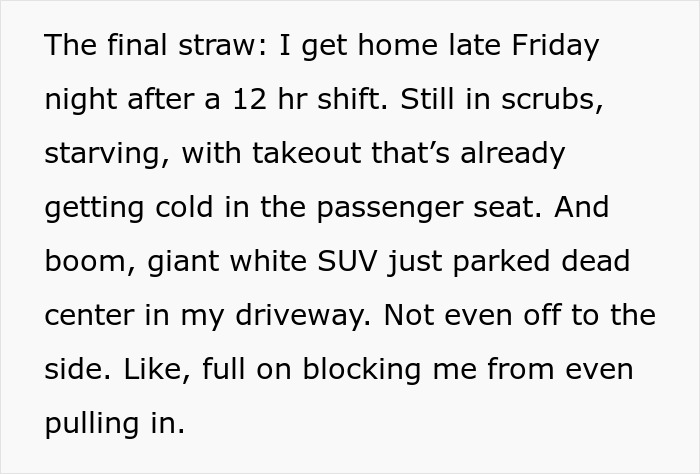 Nurse comes home after 12 hour shift to find neighbor blocking driveway with a giant white SUV, causing frustration.