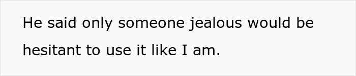 Text on a white background stating someone said only a jealous person would hesitate to use it as they do. Text on a white background stating someone said only a jealous person would hesitate to use it as they do.