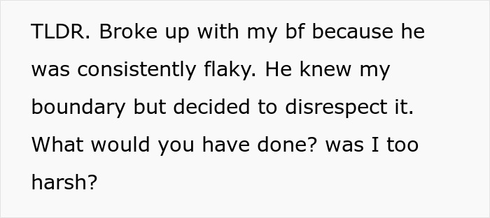 Text post explaining a breakup due to boyfriend being flaky and disrespecting boundaries before his last-minute ditch. Text post explaining a breakup due to boyfriend being flaky and disrespecting boundaries before his last-minute ditch.