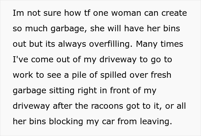 Text explaining neighbor’s garbage bins repeatedly left blocking driveway, causing frustration and mess from spilled trash. Text explaining neighbor’s garbage bins repeatedly left blocking driveway, causing frustration and mess from spilled trash.