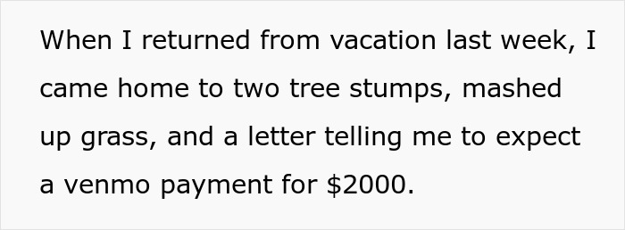 Text about returning from vacation to find two tree stumps, mashed grass, and a letter about a $2000 Venmo payment related to white oak trees.