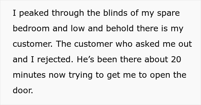 Text describing a stalker customer found at home, standing outside and ringing the doorbell trying to get the door opened.