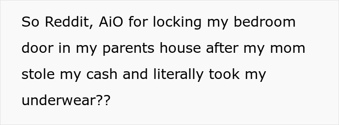Text from a Reddit post about locking a bedroom door after mom stole cash and underwear accusing of hiding immoral things.