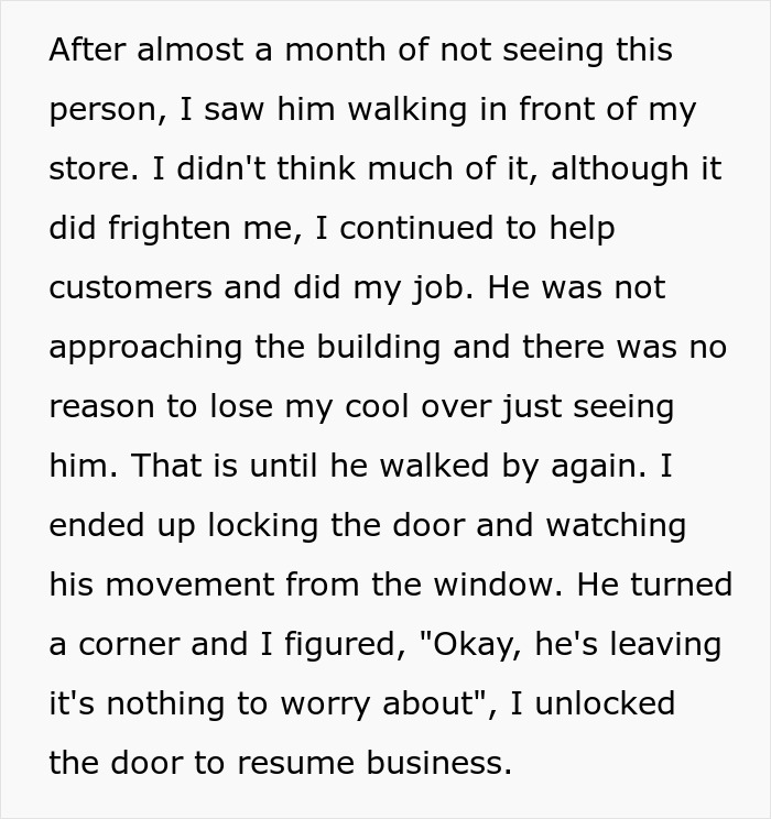 Stalker customer found home and rang doorbell, causing fear and caution while watching from inside the store.