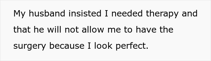 Text stating a wife&rsquo;s husband gives an ultimatum over plastic surgery, insisting she does not need it.