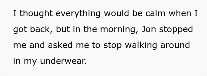 Text excerpt about a guy told his boxers bothered guests and asked to stop walking around in underwear.